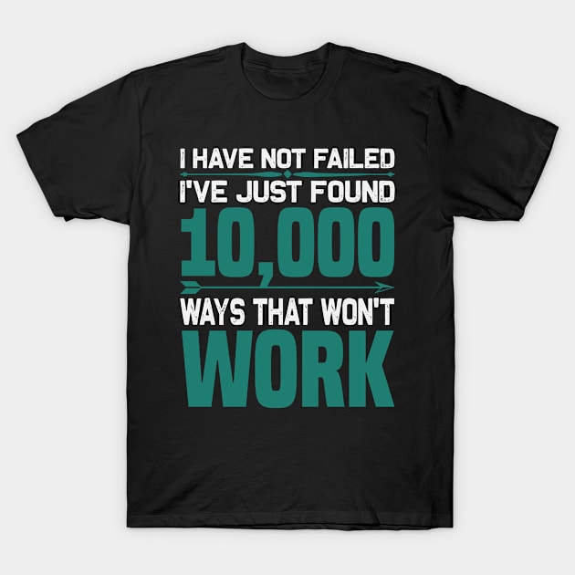 Motivation - 10000 Ways That Won't Work T-Shirt by NoPlanB